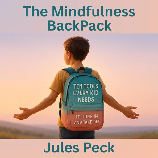 The Mindfulness Backpack, Jules Peck