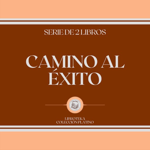 Camino al Éxito (Serie de 2 Libros), LIBROTEKA