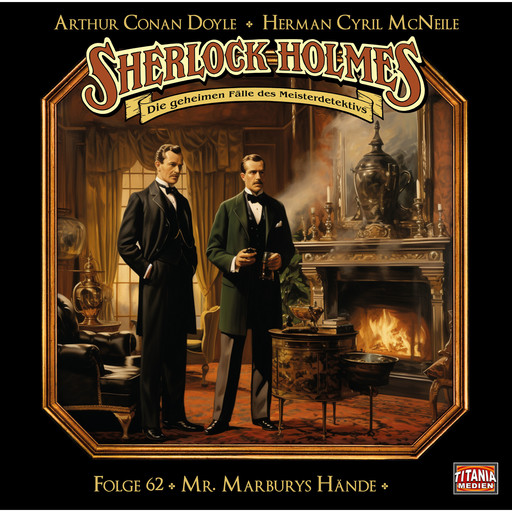 Sherlock Holmes - Die geheimen Fälle des Meisterdetektivs, Folge 62: Mr. Marburys Hände, Arthur Conan Doyle, Herman Cyril McNeile