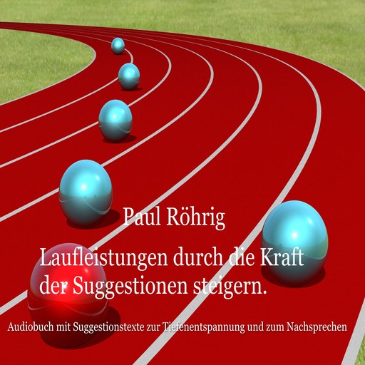 Laufleistungen durch die Kraft der Suggestionen steigern, Paul Röhrig