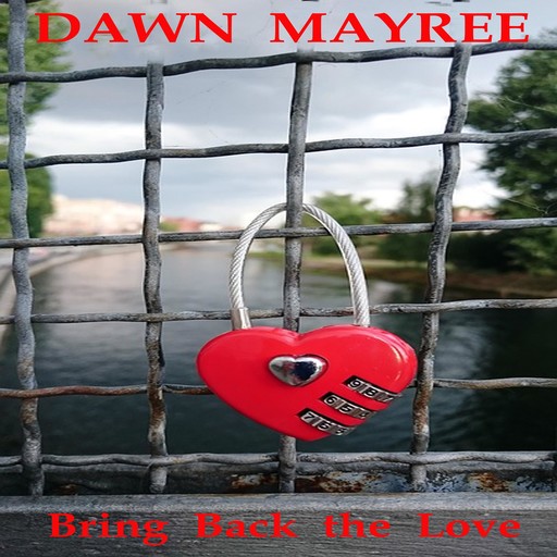 Bring back the Love, Dawn Mayree