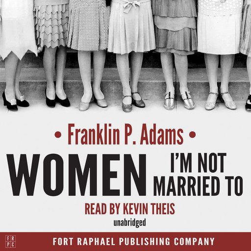 Women I'm Not Married To, Franklin P.Adams