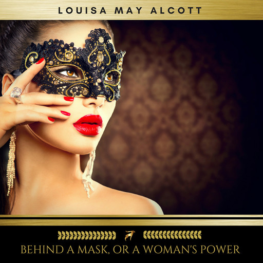 Behind a Mask, or a Woman's Power, Louisa May Alcott