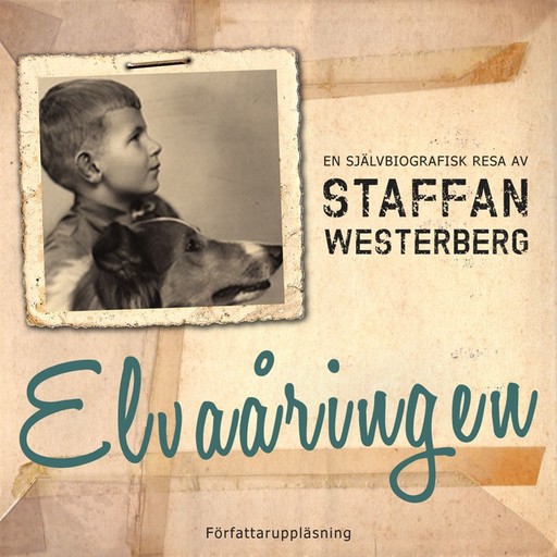 Elvaåringen : en självbiografisk resa, Staffan Westerberg
