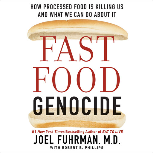 Fast Food Genocide, Joel Fuhrman, Robert Phillips