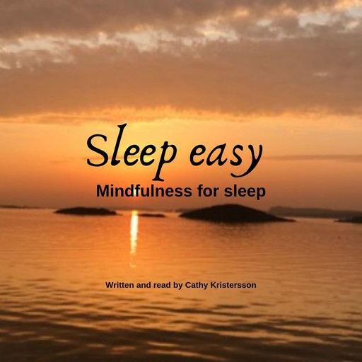 Sleep easy - Mindfulness for sleep, Cathy Kristersson