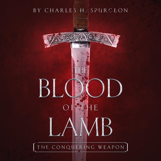 The Blood of the Lamb, Charles H Spurgeon