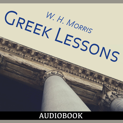 Greek Lessons, W.H. Morris