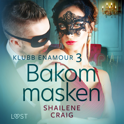 Klubb Enamour 3: Bakom masken - erotisk novell, Shailene Craig