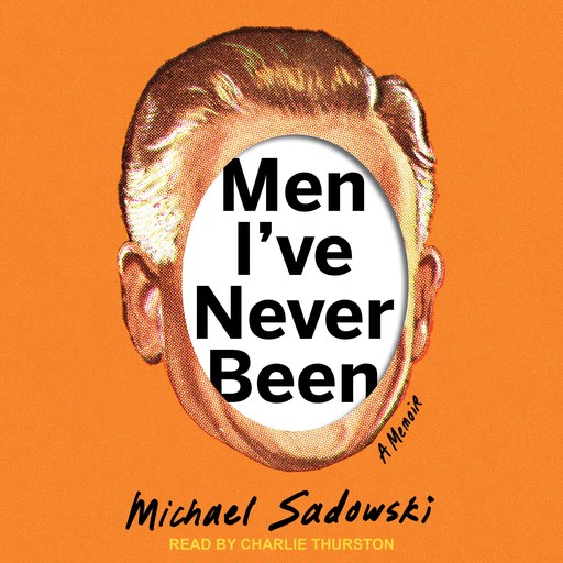 Men I’ve Never Been, Michael Sadowski
