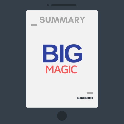 Summary: Big Magic - Creative Living Beyond Fear, R John