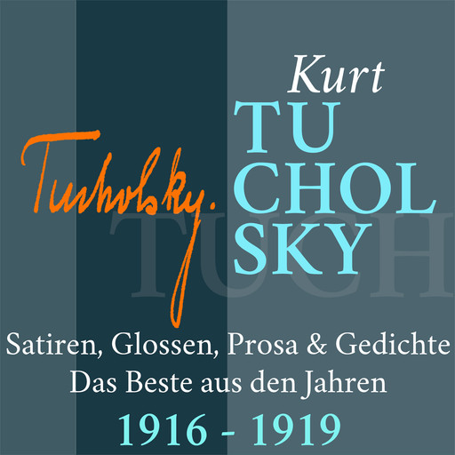 Kurt Tucholsky: Satiren, Glossen, Prosa und Gedichte, Kurt Tucholsky