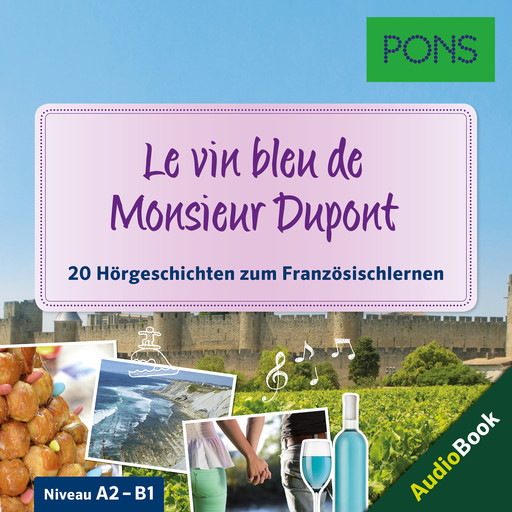 PONS Hörbuch Französisch: Le vin bleu de Monsieur Dupont, Samuel Desvoix, Delphine Malik, PONS-Redaktion, Sandrine Castelot