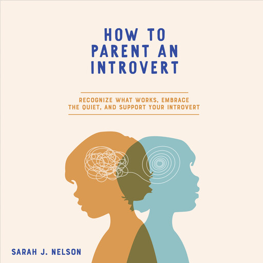 How To Parent An Introvert, Sarah Nelson