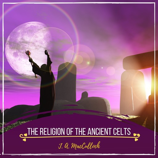 The Religion of the Ancient Celts, J.A.MacCulloch