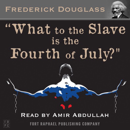 What to the Slave is the Fourth of July?, Frederick Douglass