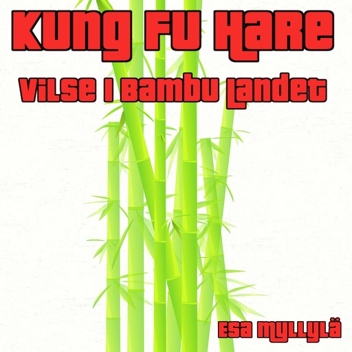 Kung Fu Hare - Vilse i Bambu Landet, Esa Myllylä