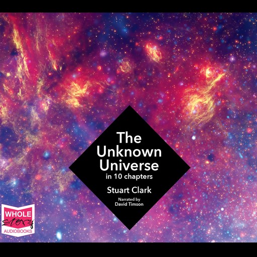 The Unknown Universe, Stuart Clark
