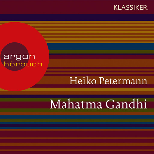 Mahatma Gandhi - Ein Leben (Feature), Heiko Petermann