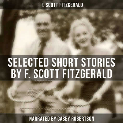 Selected Short Stories by F. Scott Fitzgerald, Francis Scott Fitzgerald