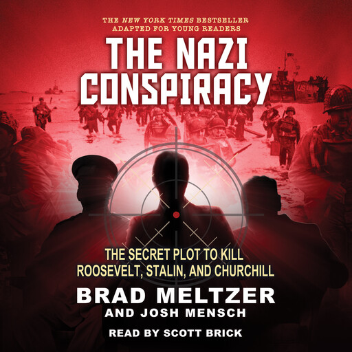 The Nazi Conspiracy: The Secret Plot to Kill Roosevelt, Stalin, and Churchill (Young Reader's Edition), Brad Meltzer, Josh Mensch