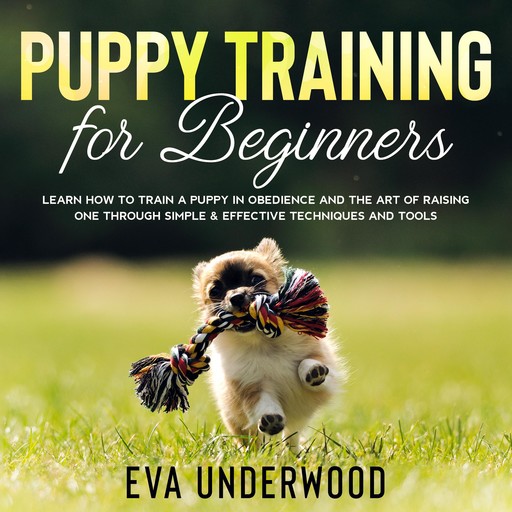Puppy Training for Beginners, Eva Underwood