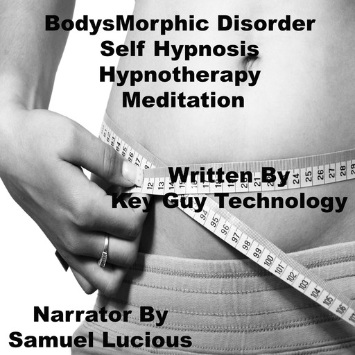 Body Dysmorphic Disorder Self Hypnosis Hypnotherapy Meditation, Key Guy Technology