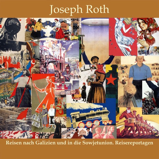 Reisen nach Galizien und in die Sowjetunion, Joseph Roth