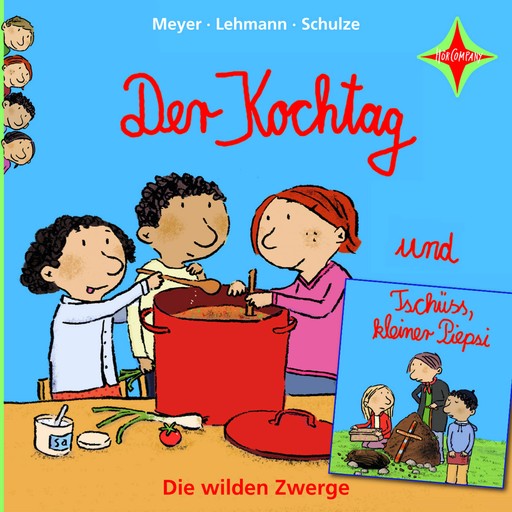 Die wilden Zwerge - Der Kochtag / Tschüss, kleiner Piepsi, Meyer, Lehmann, Schulze