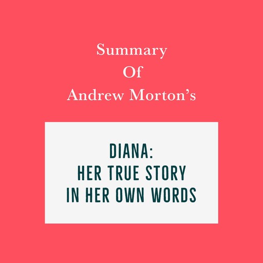 Summary of Andrew Morton’s Diana: Her True Story-In Her Own Words, Swift Reads