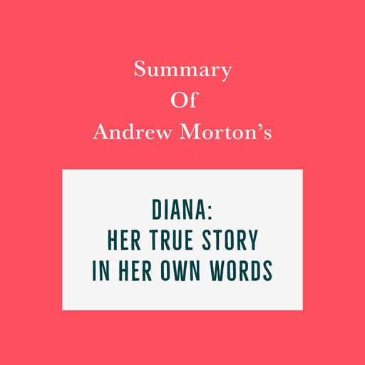 Summary of Andrew Morton’s Diana: Her True Story-In Her Own Words, Swift Reads