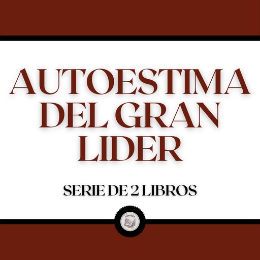 Autoestima del Gran Líder (Serie de 2 Libros), LIBROTEKA