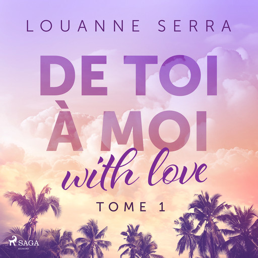 De toi à moi (with love) - Tome 1, Louanne Serra