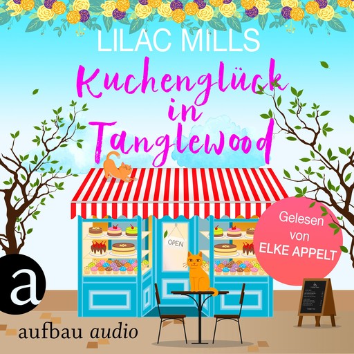 Kuchenglück in Tanglewood - Tanglewood und Liebesglück, Band 1 (Ungekürzt), Lilac Mills