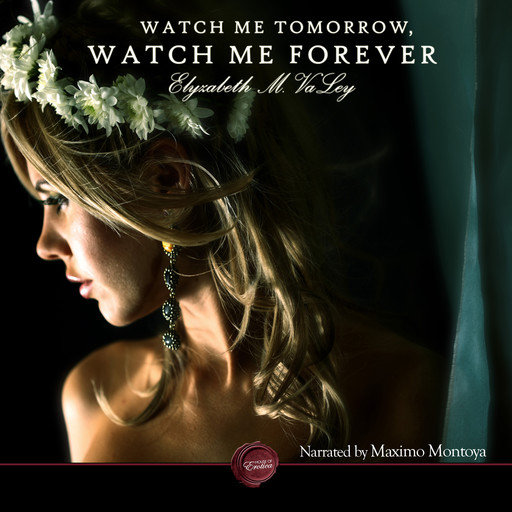 Watch Me Tomorrow, Watch Me Forever, Elyzabeth M. VaLey