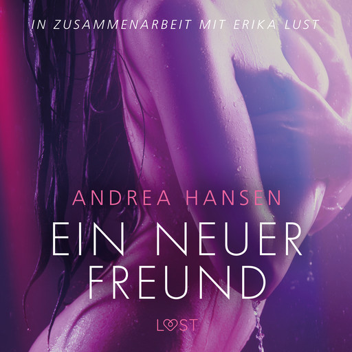 Ein neuer Freund: Erika Lust-Erotik, Andrea Hansen