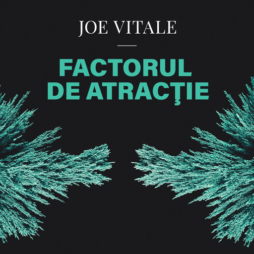 Factorul de atracţie, Joe Vitale