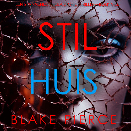 Stil Huis (Een Spannende Sheila Stone Thriller—Boek Vier), Blake Pierce