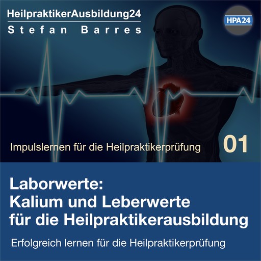 Laborwerte: Kalium und Leberwerte für die Heilpraktikerausbildung, Stefan Barres