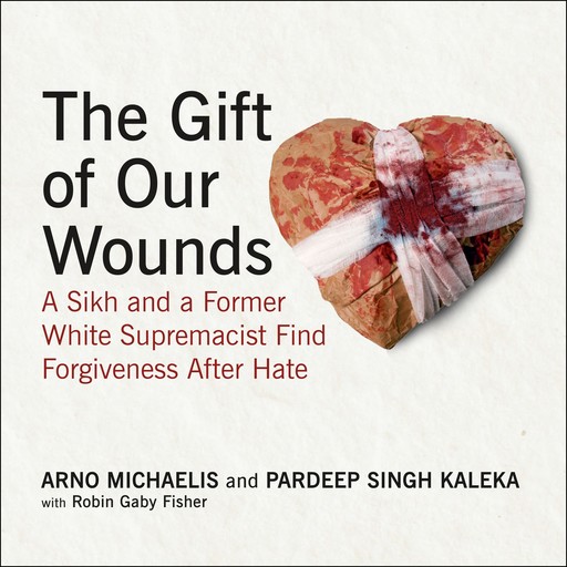 The Gift of Our Wounds, Robin Fisher, Arno Michaelis, Pardeep Singh Kaleka