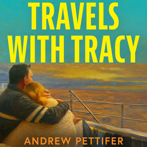 Travels with Tracy, Andrew Pettifer