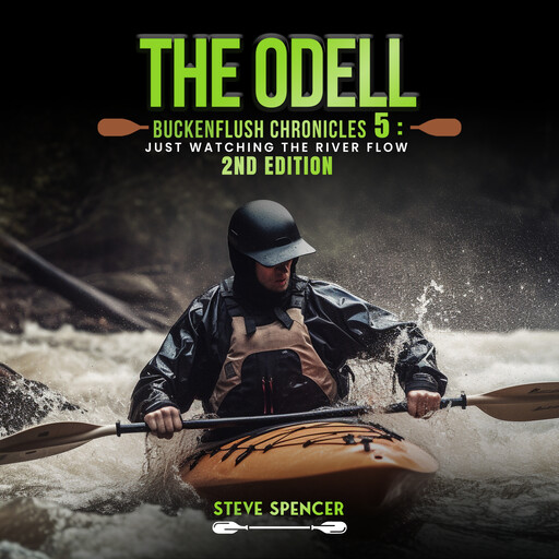 The Odell Buckenflush Chronicles 5: Just Watching The River Flow - 2nd Edition: Just Watching The River Flow (The Odell Buckenflush Chronicles - 2nd Edition), Steve Spencer