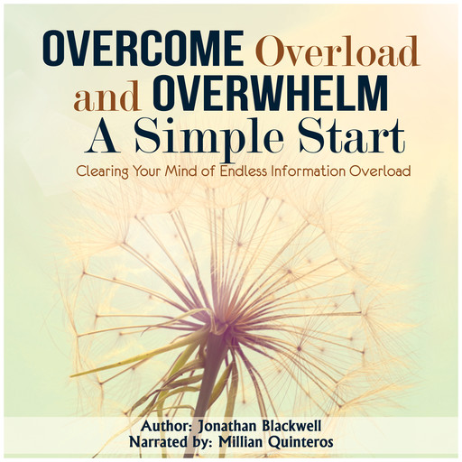 Overcome Overload and Overwhelm: A Simple Start, Jonathan Blackwell