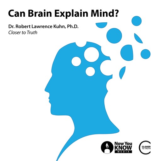 Can Brain Explain Mind?, Robert Lawrence Kuhn