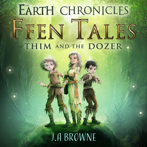 Ffen Tales - Thim and the Dozer, J.A. Browne