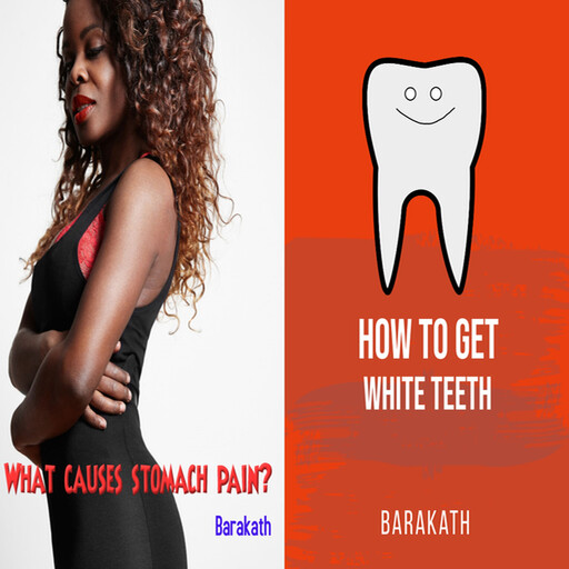 What causes stomach pain? How to get white teeth?, Barakath