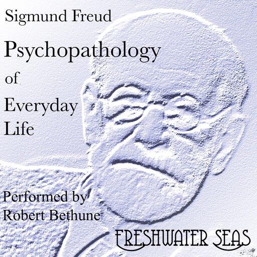 Psychopathology of Everyday Life, Sigmund Freud