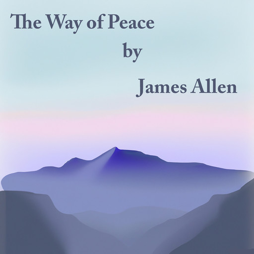 The Way Of Peace, James Allen