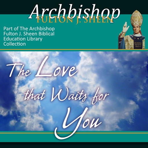 The Love That Waits for You, Archbishop Fulton Sheen