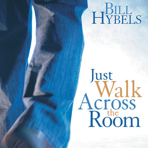 Just Walk Across the Room, Bill Hybels